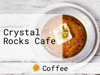 Crystal Rocks Cafe
