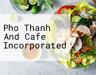 Pho Thanh And Cafe Incorporated