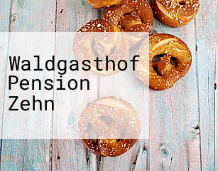 Waldgasthof Pension Zehn