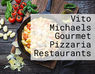 Vito Michaels Gourmet Pizzaria Restaurants