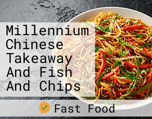 Millennium Chinese Takeaway And Fish And Chips