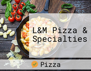 L&M Pizza & Specialties