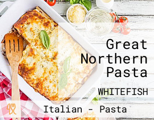 Great Northern Pasta