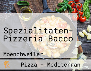 Spezialitaten- Pizzeria Bacco