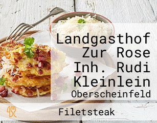 Landgasthof Zur Rose Inh. Rudi Kleinlein