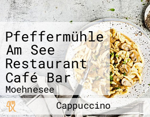 Pfeffermühle Am See Restaurant Café Bar
