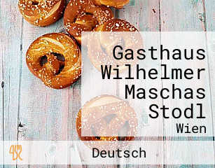 Gasthaus Wilhelmer Maschas Stodl
