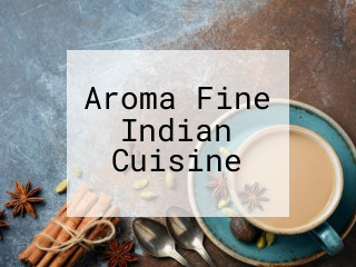 Aroma Fine Indian Cuisine