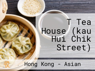 T Tea House (kau Hui Chik Street)
