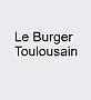 Le Burger Toulousain